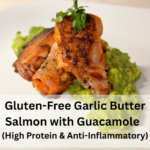 Gluten-free garlic butter salmon with fresh guacamole, high protein anti-inflammatory meal